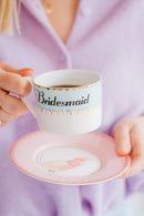 Teacup & Saucer - Bridesmaid